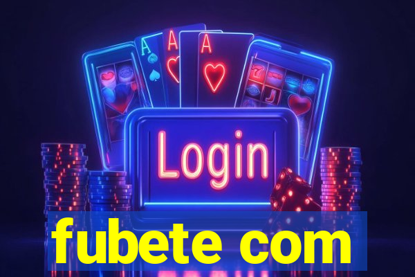 fubete com